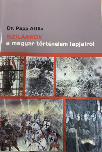Papp Attila - Szilnkok : a magyar trtnelem lapjairl