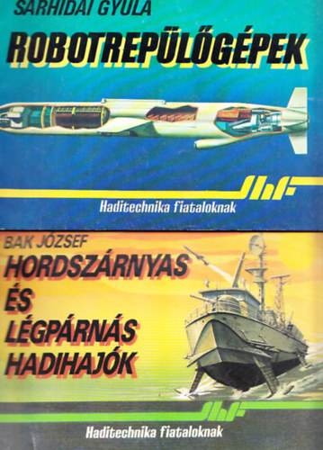 Bak József Sárhidai Gyula - Atomtengeralattjárók + Hordszárnyas és légpárnás hadihajók (2 kötet)