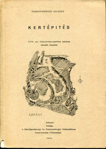 Oláh Sándor - Kertépítés. Disznövény-kertész szakma tanulói részére