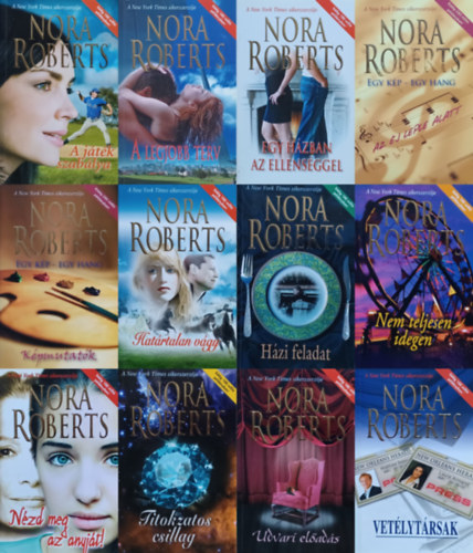 Nora Roberts - 12 db Nora Roberts romantikus reg�ny: H�zi feladat + A j�t�k szab�lya + Az �j leple alatt - Egy k�p - egy hang + K�pmutat�k - Egy k�p - egy hang  +  A legjobb terv + Vet�lyt�rsak + Egy h�zban az ellens�ggel + Hat�rtalan v�gy + Nem tel