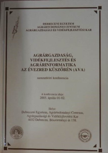 Laz�nyi J�nos  (szerk.) N�br�di Andr�s (szerk.) - Agr�rgazdas�g, vid�kfejleszt�s �s agr�rinformatika az �vezred k�sz�b�n (AVA) - Nemzetk�zi konferencia