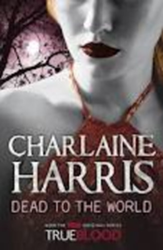 Charlaine Harris - Dead to the World (True Blood)