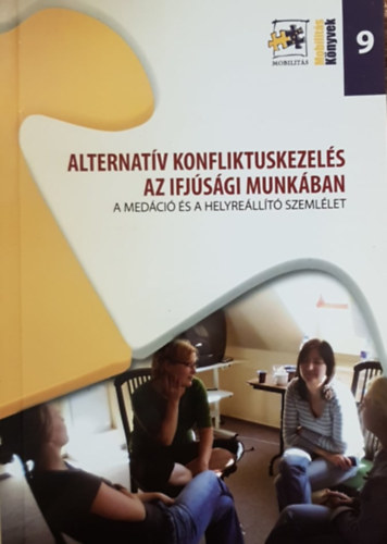 Alternatív konfliktuskezelés az ifjúsági munkában - A medáció és a helyreállító szemlélet