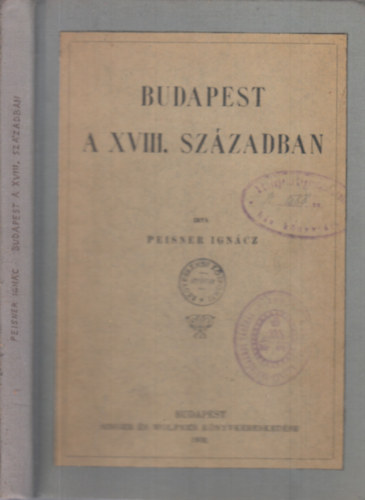 Peisner Ign�cz - Budapest a XVIII. sz�zadban