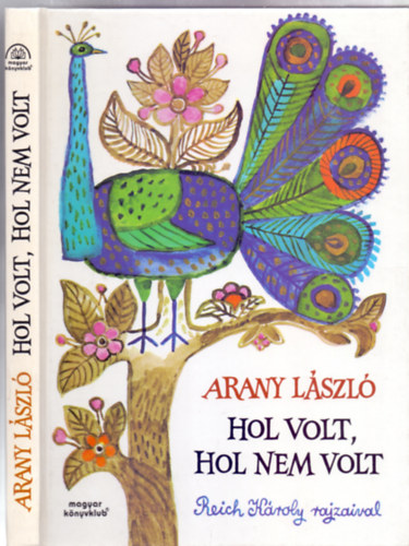 Arany Lszl - Hol volt, hol nem volt (Reich Kroly rajzaival)