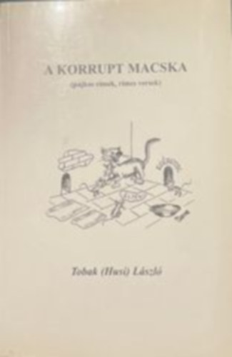 Tobak  Lszl (Husi) - A korrupt macska (pajkos rmek, rmes versek)