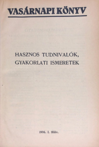 Vasrnapi knyv - Hasznos tudnivalk, gyakorlati ismeretek 1936. I-II