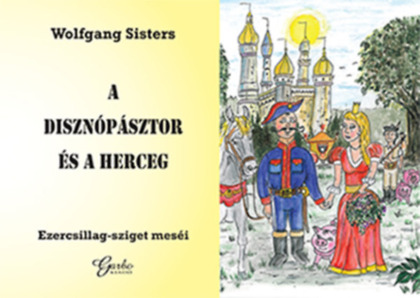 Wolfgang Sisters - A disznpsztor s a herceg - Ezercsillag-sziget mesi