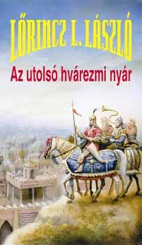 L�rincz L. L�szl� - Az utols� hv�rezmi ny�r