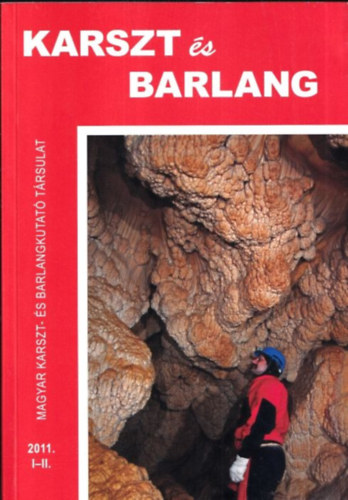 Hazslinszky Tam�s  (f�szerkeszt�) - Karszt �s barlang (2011. - I-II. egyben)