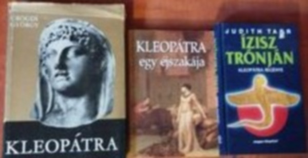�r�gdi Gy�rgy Judith Tarr - 3db Kleop�tra k�nyv:Kleop�tra egy �jszak�ja,Kleop�tra,�zisz tr�nj�n