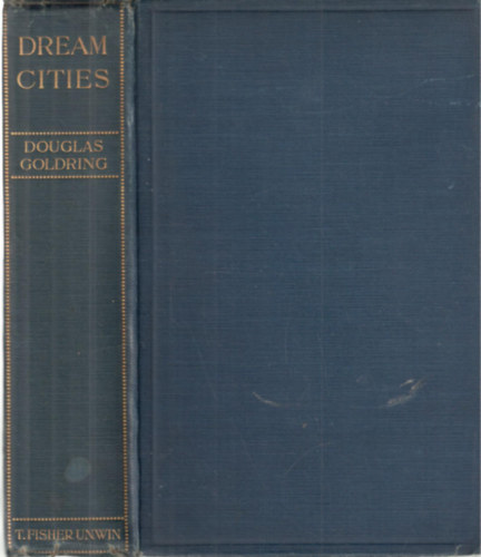 Douglas Goldring - Dream Cities - Notes of an Autumn Tour in Italy and Dalmatia