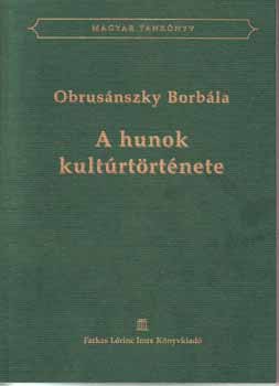 Obrusnszky Borbla - A hunok kultrtrtnete