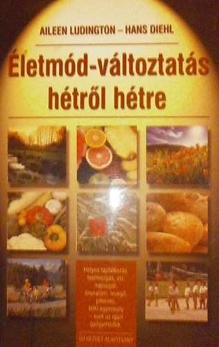 Hans Diehl Aileen Ludington - �letm�d-v�ltoztat�s h�tr�l h�tre