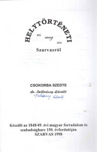 Szilvssy Lszl dr. - Helytrtneti ez meg az Szarvasrl (dediklt, szmozott)