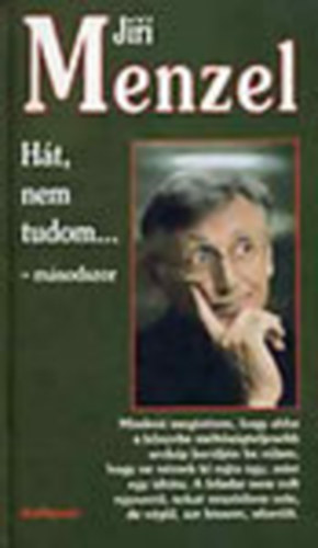 Menzel Jir - Ht, nem tudom... - msodszor