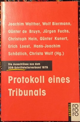 Protokoll eines Tribunals. Die Ausschl�sse aus dem. DDR-Schriftstellerverband 1979 ("Egy b�r�s�g jegyz�k�nyve. Az NDK �r�sz�vets�g�b�l val� kiz�r�sok 1979-ben." n�met nyelven)