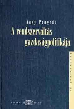 Nagy Pongr�c - A rendszerv�lt�s gazdas�gpolitik�ja
