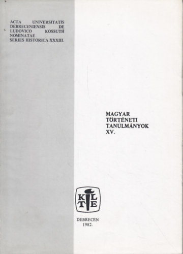 Feh�r Andr�s  (szerk.) - Magyar t�rt�neti tanulm�nyok XV.