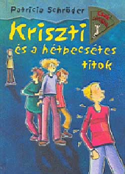 Patricia Schröder - Kriszti és a hétpecsétes titok - Csak lányoknak -
