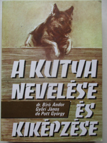 Dr. B�r�-Gy�ri-de Pott - A kutya nevel�se �s kik�pz�se