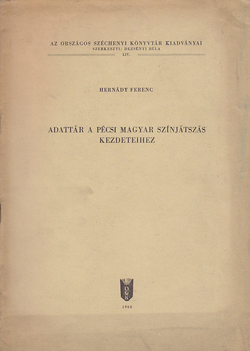 Hernády Ferenc - Adattár a pécsi magyar színjátszás kezdeteihez