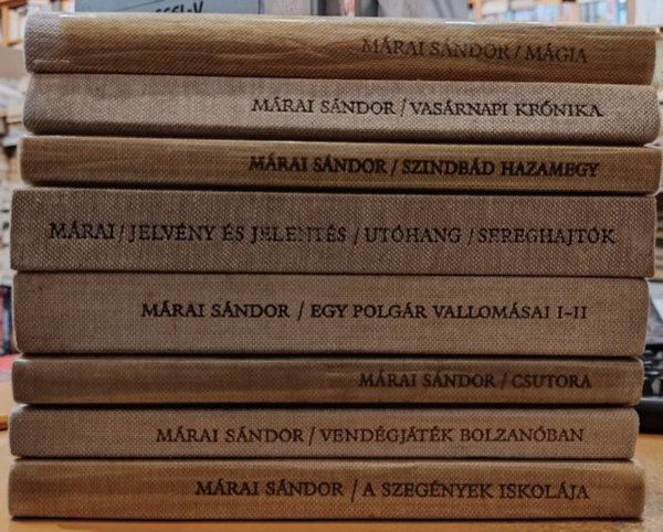 M�rai S�ndor - 8 db M�rai S�ndor: Vend�gj�t�k Bolzan�ban; Csutora; Egy polg�r vallom�sai I-II. (1-2.); Jelv�ny �s jelent�s/Ut�hang. Sereghajt�k; M�gia; Szindb�d hazamegy; Vas�rnapi kr�nika; A szeg�nyek iskol�ja