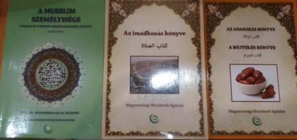 Magyarországi Muszlimok Egyháza - 3 db A muszlim személyisége + Az imádkozás könyve + Az adakozás könyve/A böjtölés könyve