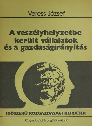 Dr. Veress Jzsef - A veszlyhelyzetbe kerlt vllalatok s a gazdasgirnyts