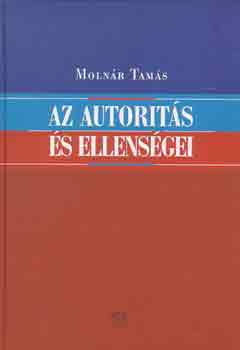 Molnár Tamás - Az autoritás és ellenségei