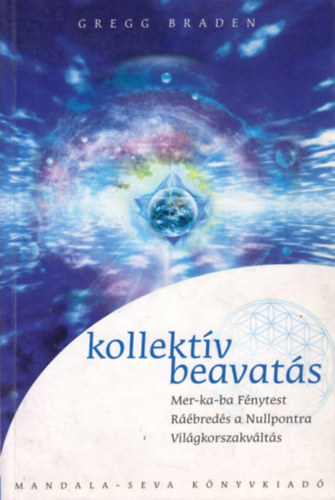 Gregg Braden - Kollekt�v beavat�s