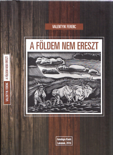 Valentyik Ferenc - A f�ldem nem ereszt
