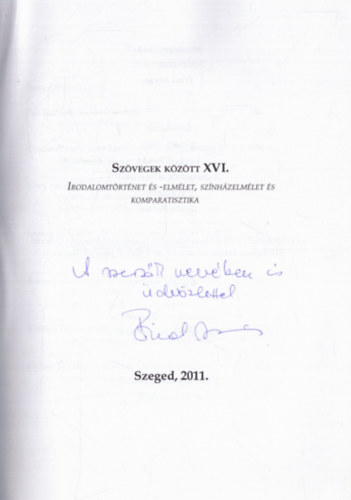 Fried Istvn  (szerk.) - Szvegek kztt XVI. - Irodalomtrtnet s -elmlet, sznhzelmlet s kompaatisztika (dediklt)