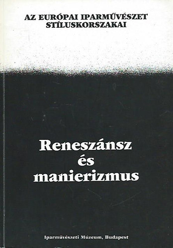 Iparm�v�szeti M�zeum - Renesz�nsz �s manierizmus I-II.