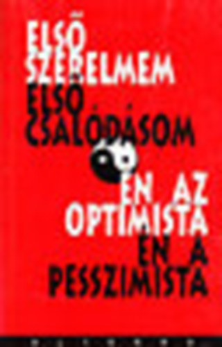 Els szerelmem - Els csaldsom, n az optimista - n a pesszimista