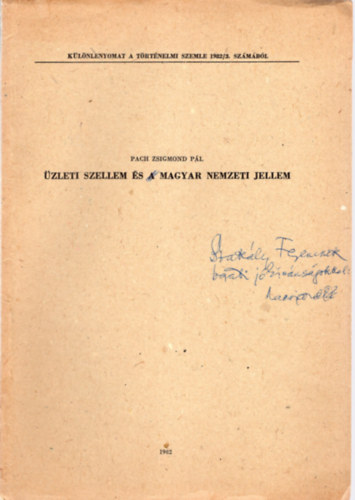 Pach Zsigmond P�l - �zleti szellem �s magyar nemzeti jellem - dedik�lt -  K�l�nlenyomat
