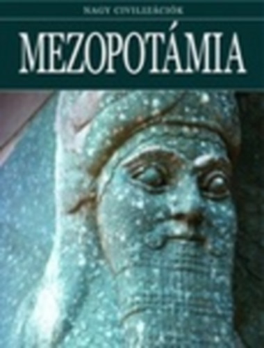 Daniel Gimeno  (szerk.) - Mezopotmia - Nagy civilizcik 3
