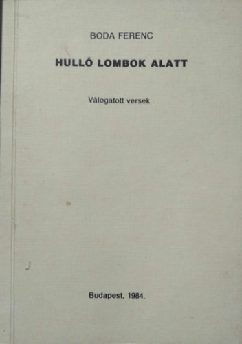 Boda Ferenc - Hull� lombok alatt- dedik�lt