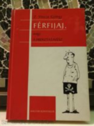 Z. György Vincze - Férfijaj, avagy a prosztatavész (Saját képpel)