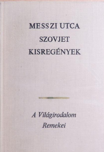 Vera Panova, Lilli Promet, Vaszilij Bikov Andrej Platonov - Szovjet kisreg�nyek: Dzs�n /  Messzi utca / Ki terjeszti a politikai vicceket? / Az �t v�g�n (1 k�tetben)