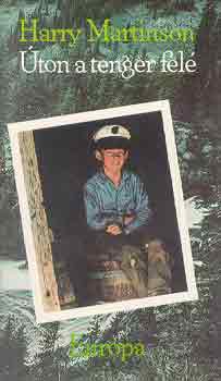 Harry Martinson - Úton a tenger felé