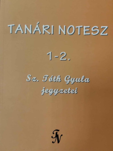 Sz. Tth Gyula - Tanri notesz 1-2.