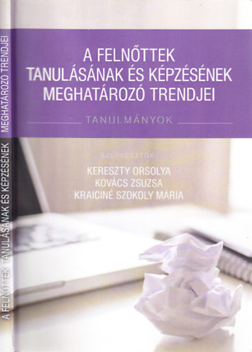 Kovcs Zsuzsa, Kraicin Szokoly Mria Kereszty Orsolya - A felnttek tanulsnak s kpzsnek meghatroz trendjei (Tanulmnyok)