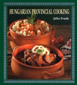 Frank Jlia - Hungarian provincial cooking