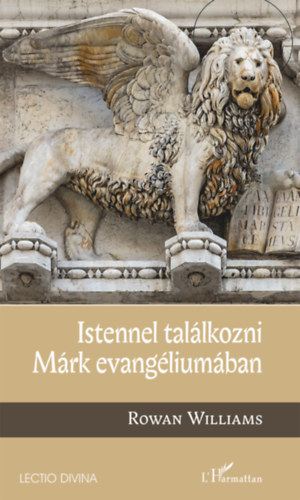 Rowan Williams - Istennel tal�lkozni M�rk evang�lium�ban