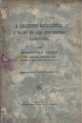 Schweitzer Jzsef - A legszentebb Oltriszentsg - Az eredend bn kros kvetkezmnyeinek ellengygyszere