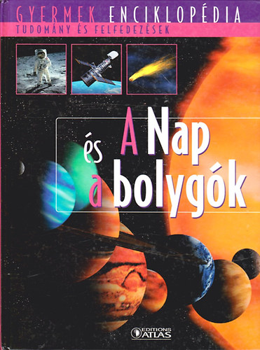 A Nap s a bolygk - Gyermek enciklopdia - Tudomnyok s felfedezsek