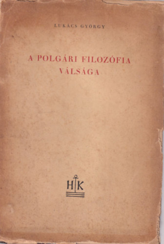 Lukács György - A polgári filozófia válsága
