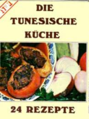 Die tunesische Küche : N° 1. 24 Rezepte