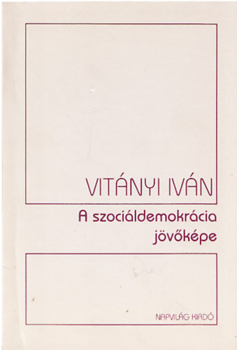 Vitányi Iván - A szociáldemokrácia jövőképe